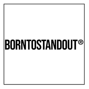 BORNTOSTANDOUT